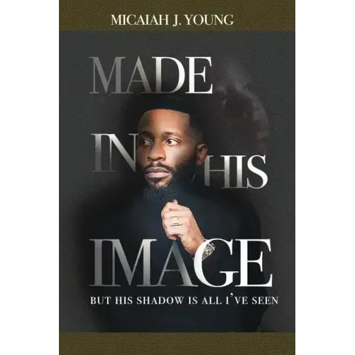 Made in His Image, But His Shadow is all I've Seen