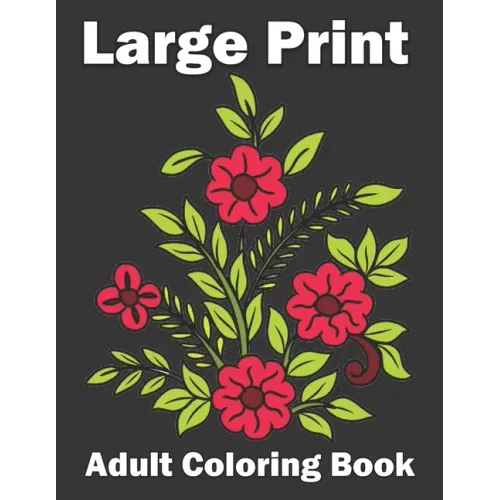 Large Print Adult Coloring Book: An Flower Easy and Simple Coloring Book for Adults