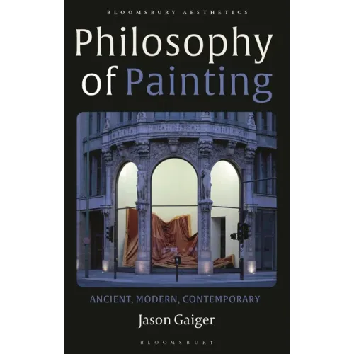 Philosophy of Painting: Ancient, Modern, Contemporary
