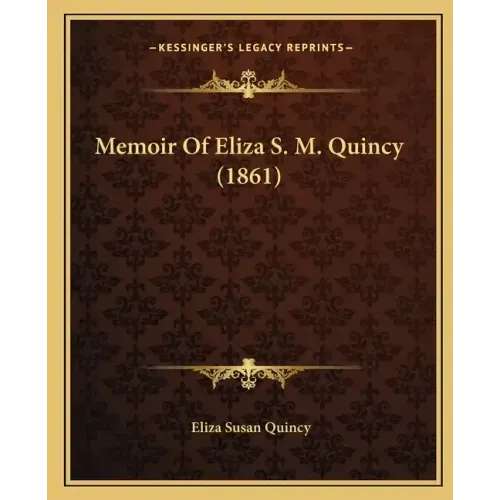 Memoir Of Eliza S. M. Quincy (1861)