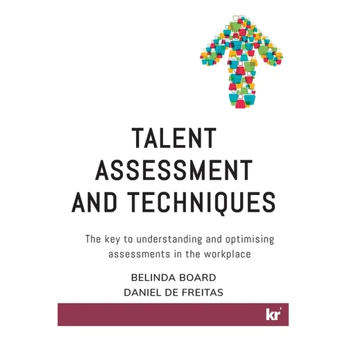 Talent Assessment and Techniques: The key to understanding and optimising assessments in the workplace