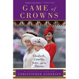 Game of Crowns: Elizabeth, Camilla, Kate, and the Throne