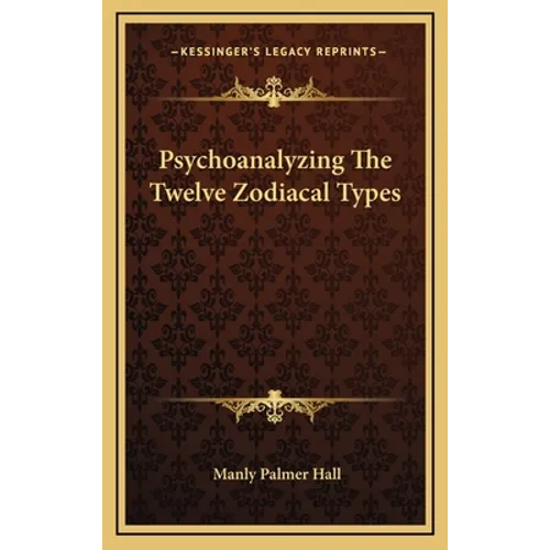 Psychoanalyzing The Twelve Zodiacal Types