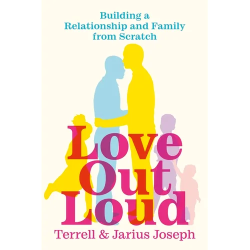 Love Out Loud: Building a Relationship and Family from Scratch