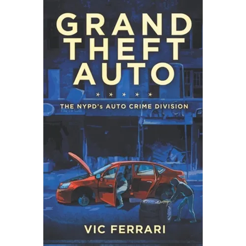 Grand Theft Auto: The NYPD's Auto Crime Division