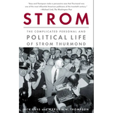 Strom: The Complicated Personal and Political Life of Strom Thurmond