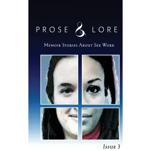 Prose and Lore: Issue 3: Memoir Stories About Sex Work