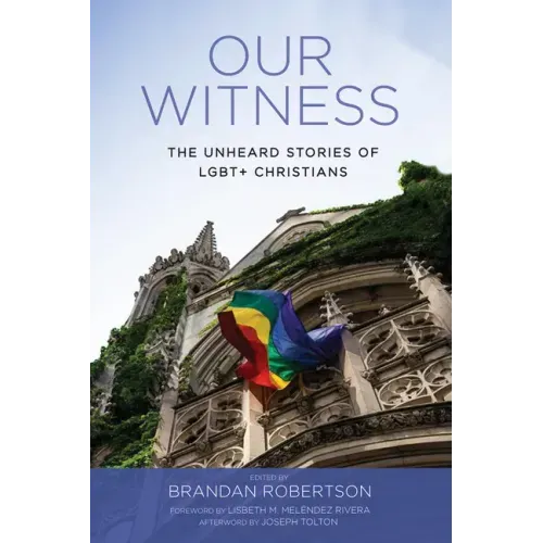 Our Witness: The Unheard Stories of Lgbt+ Christians