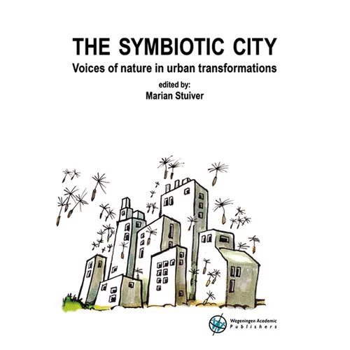 The Symbiotic City: Voices of Nature in Urban Transformations