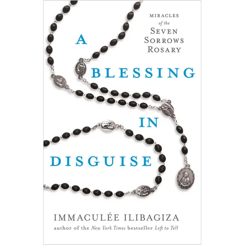 A Blessing in Disguise: Miracles of the Seven Sorrows Rosary