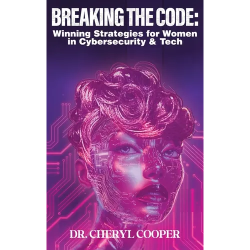 Breaking the Code: Winning Strategies for Women in Cybersecurity & Tech