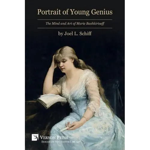 Portrait of Young Genius: The Mind and Art of Marie Bashkirtseff [B&W]