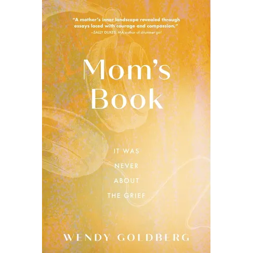Mom's Book: It Was Never About the Grief