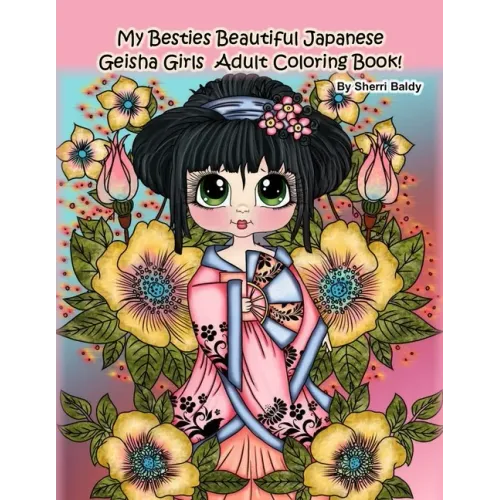 My Besties Beautiful Japanese Geisha Girls Adult Coloring Book: by Sherri Baldy