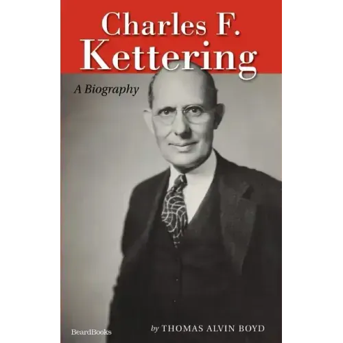 Charles F. Kettering: A Biography