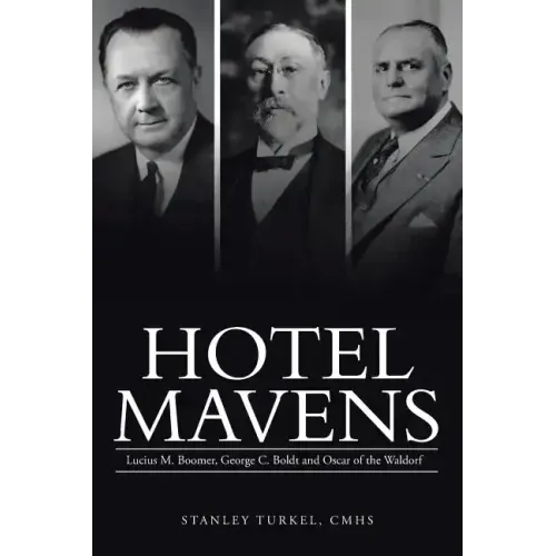 Hotel Mavens: Lucius M. Boomer, George C. Boldt and Oscar of the Waldorf