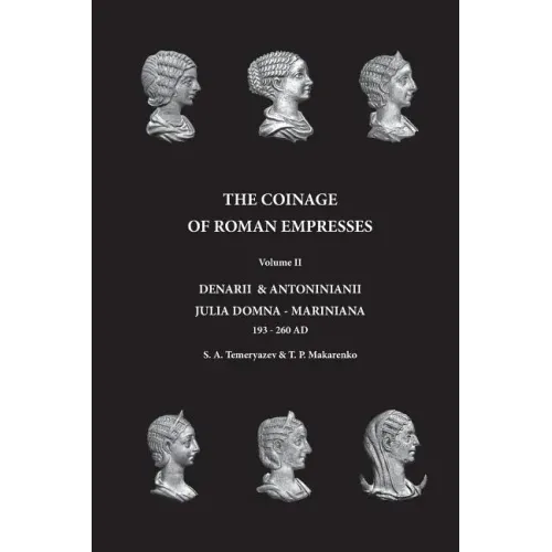 The Coinage of Roman Empresses: Denarii & Antoniniani, Julia Domna - Mariniana, 193-260 AD.