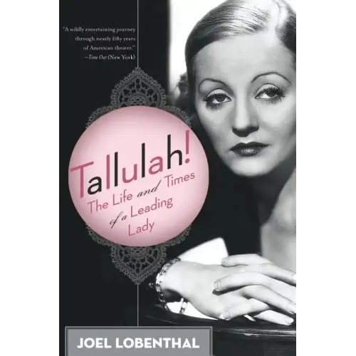 Tallulah!: The Life and Times of a Leading Lady