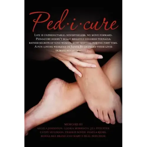 Ped-i-cure: Life is unpredictable; nevertheless, we move forward. Pedicure doesn't boast brightly colored toenails; rather secrets