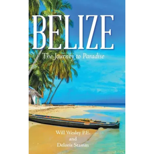 Belize: The Journey to Paradise