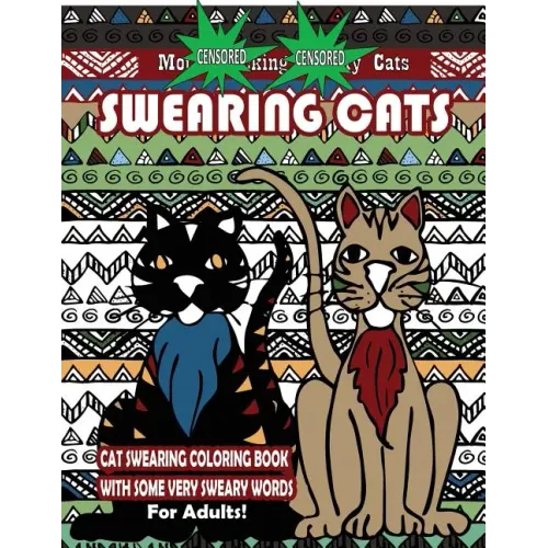 Swearing Cats: Cat Swear Word Coloring Book For Adults With Some Very Sweary Words: Over 30 Totally Rude Swearing & Cursing Cats To D