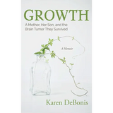 Growth: A Mother, Her Son, and the Brain Tumor They Survived - Hardcover