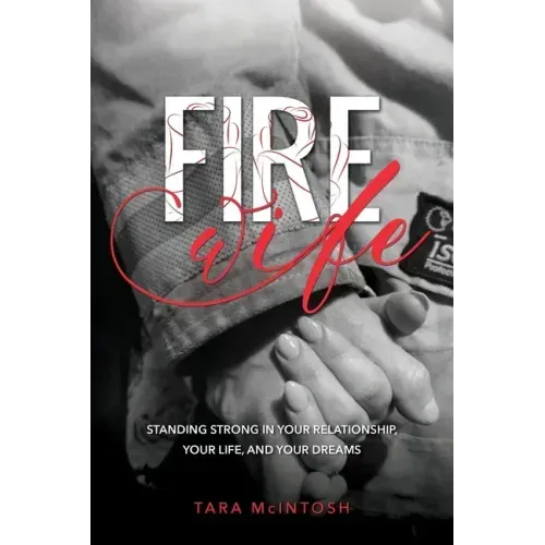 Fire Wife: Standing Strong in Your Relationship, Your Life, and Your Dreams