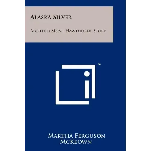 Alaska Silver: Another Mont Hawthorne Story