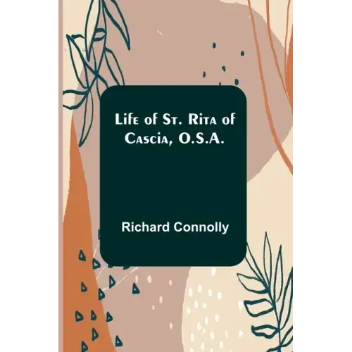 Life of St. Rita of Cascia, O.S.A.