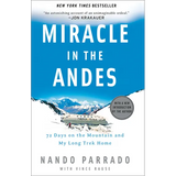 Miracle in the Andes: 72 Days on the Mountain and My Long Trek Home