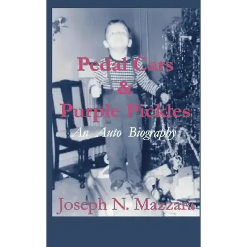 Pedal Cars & Purple Pickles: An Auto Biography