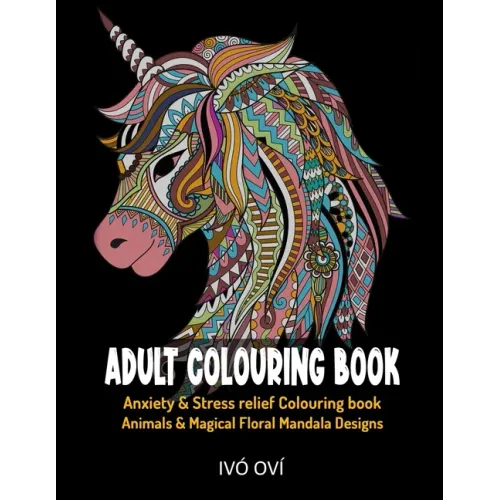 Adult Colouring Book: Anxiety & Stress Relief Colouring Book. Animals & Magical Floral Mandala Designs