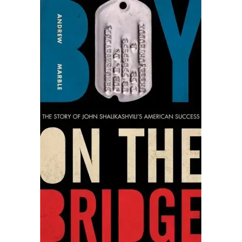 Boy on the Bridge: The Story of John Shalikashvili's American Success