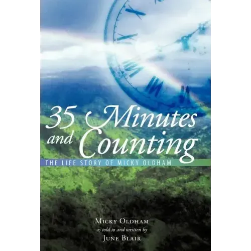 35 Minutes and Counting: The Life Story of Micky Oldham