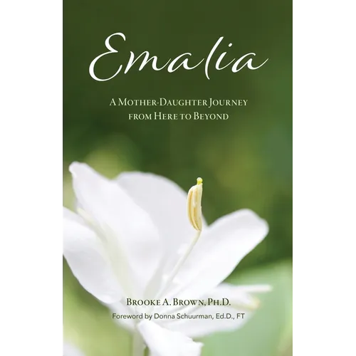 Emalia: A Mother-Daughter Journey from Here to Beyond