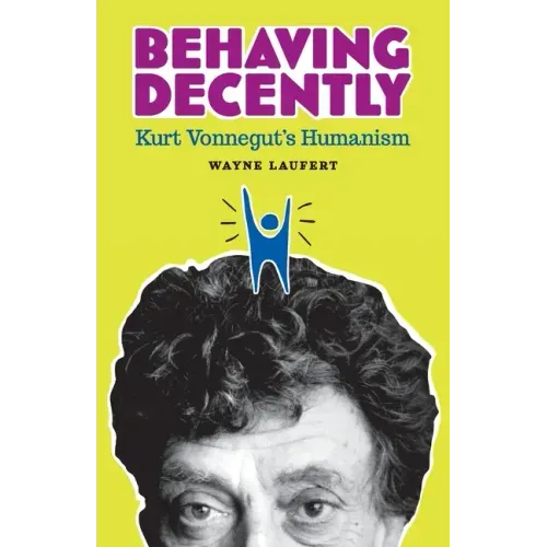 Behaving Decently: Kurt Vonnegut's Humanism
