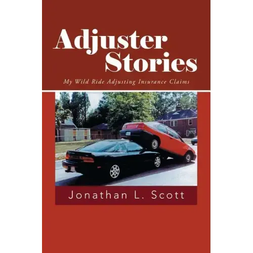 Adjuster Stories: My Wild Ride Adjusting Insurance Claims