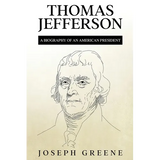 Thomas Jefferson: A Biography of an American President - Paperback
