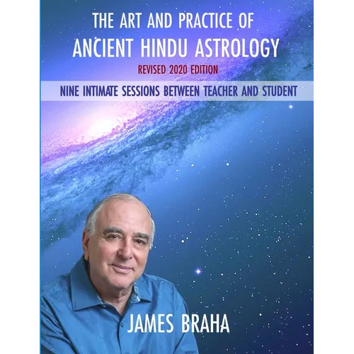 Art and Practice of Ancient Hindu Astrology: Nine Intimate Sessions Between Teacher and Student