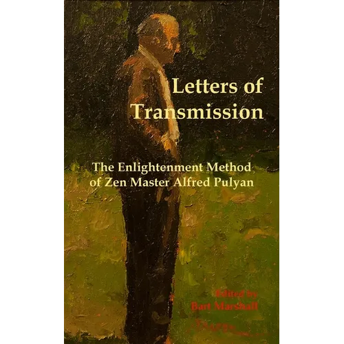 Letters of Transmission: The Enlightenment Method of Zen Master Alfred Pulyan