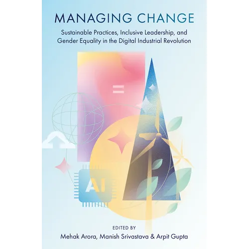 Managing Change: Sustainable Practices, Inclusive Leadership, and Gender Equality in the Digital Industrial Revolution