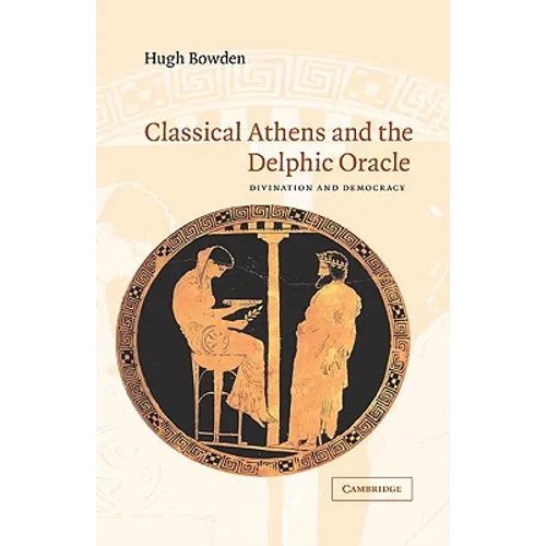 Classical Athens and the Delphic Oracle: Divination and Democracy