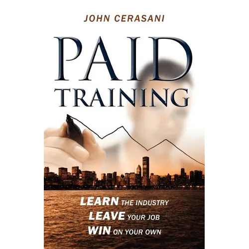 Paid Training: Learn the industry, Leave your job, Win on your own