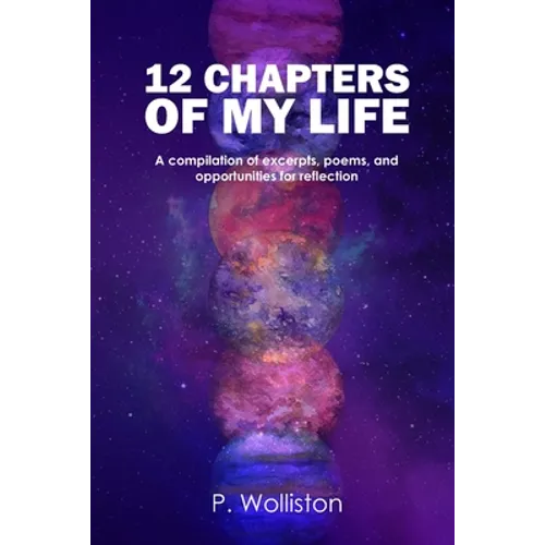 12 Chapters of my Life: A compilation of excerpts, poems, and opportunities for reflection