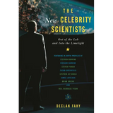 The New Celebrity Scientists: Out of the Lab and Into the Limelight - Hardcover