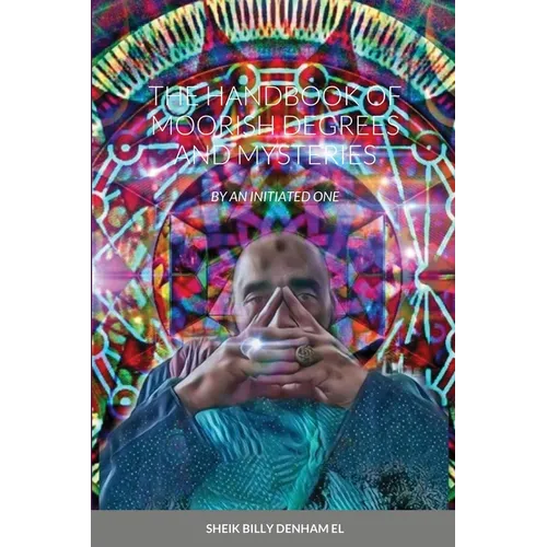 The Handbook of Moorish Degrees and Mysteries