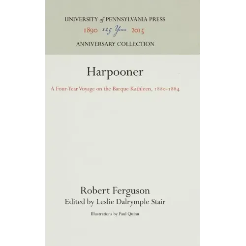 Harpooner: A Four-Year Voyage on the Barque Kathleen, 188-1884