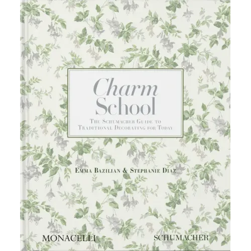 Charm School: The Schumacher Guide to Traditional Decorating for Today