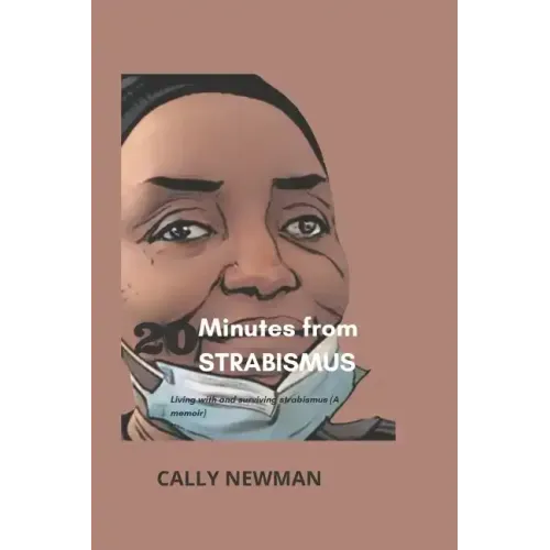 20 Minutes from Strabismus: Living with and surviving strabismus (A memoir)