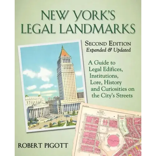 New York's Legal Landmarks: A Guide to Legal Edifices, Institutions, Lore, History and Curiosities on the City's Streets